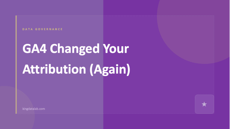GA4 Changed Your Attribution Again